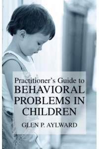 Practitioner's Guide to Behavioral Problems in Children