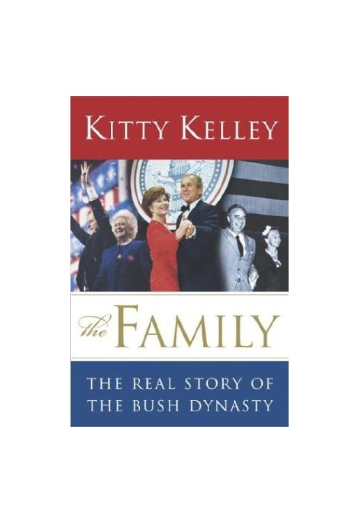 Family The Real Story of the Bush Dynasty