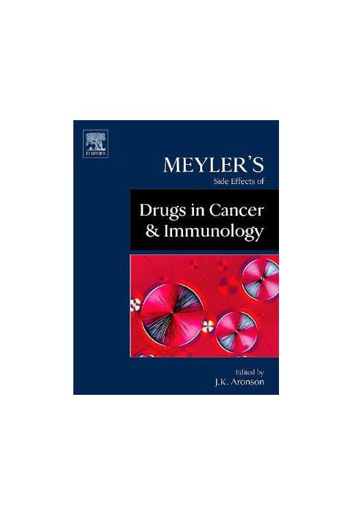 Meyler's Side Effects of Drugs in Cancer and Immunology