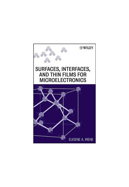 Surfaces Interfaces and Films for Microelectronics