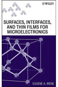 Surfaces Interfaces and Films for Microelectronics