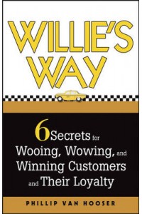 Willie's Way 6 Secrets for Wooing Wowing
