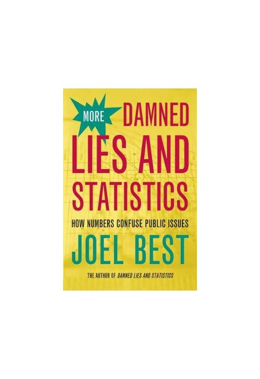 More Damned Lies & Statistics