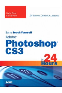 Sams Teach Yourself Adobe Photoshop CS3 in 24 Hours