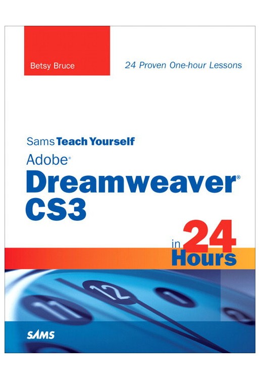 Sams Teach Yourself Adobe Dreamweaver CS3 in 24 Hours 4e
