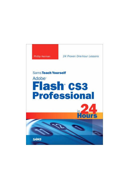 Sams Teach Yourself Adobe Flash CS3 Professional in 24 Hours