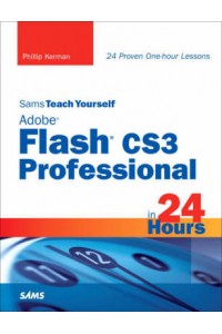 Sams Teach Yourself Adobe Flash CS3 Professional in 24 Hours