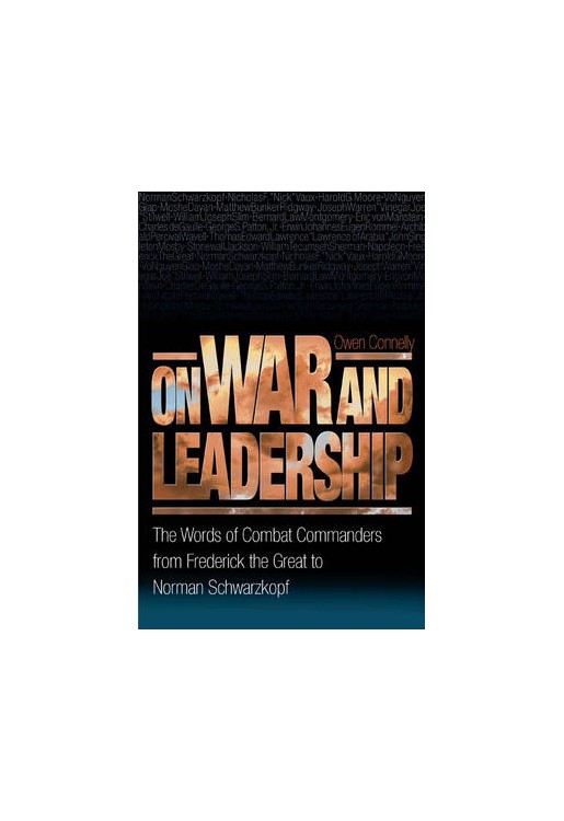 On War & Leadership The Words of Combat Commanders