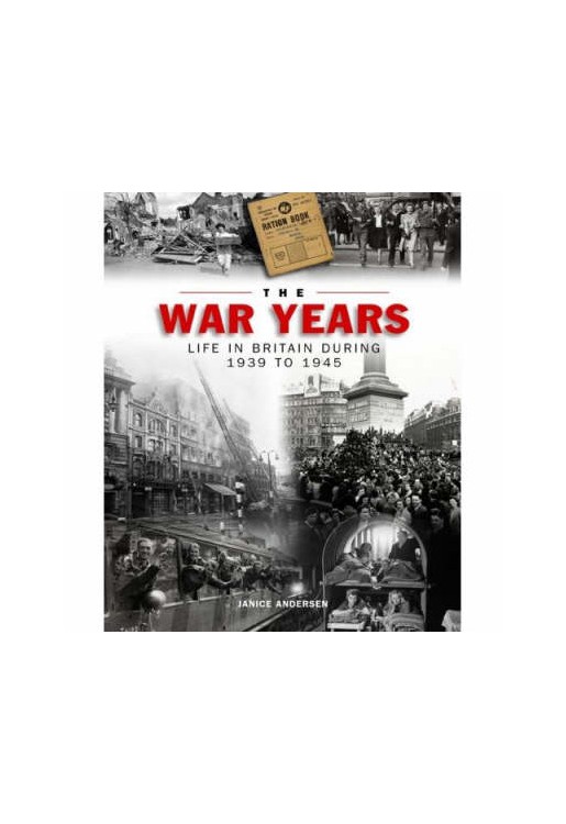 War Years Life in Britain During 1939-1945