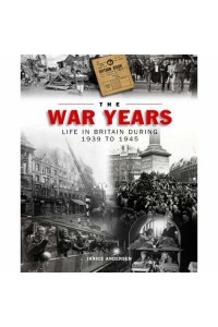 War Years Life in Britain During 1939-1945