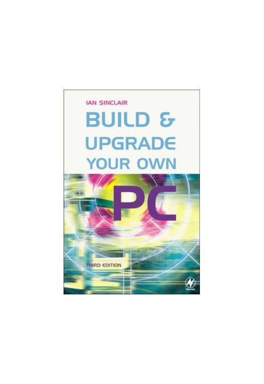Build & Upgrade Your Own PC