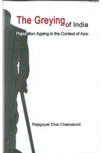Greying of India Population Ageing in the Context of Asia