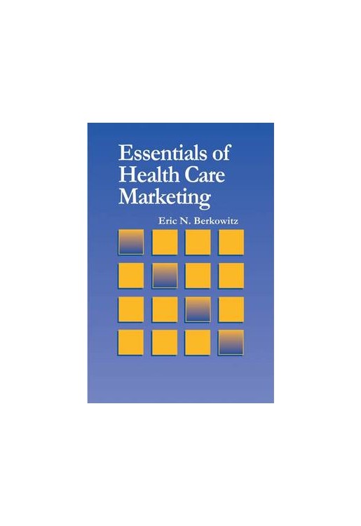 Essentials of Health Care Marketing