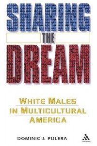 Sharing the Dream White Males in Multicultural America