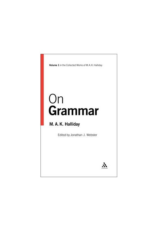 M.A.K. Halliday Collected Works vol. 1 On Grammar