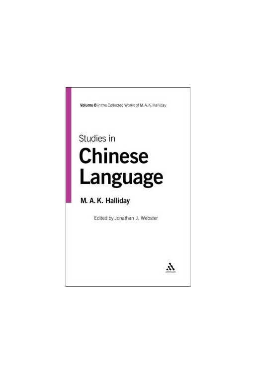 M.A.K. Halliday Collected Works v 8 Studies in Chinese Lang