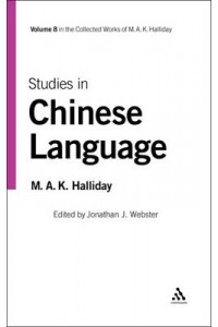 M.A.K. Halliday Collected Works v 8 Studies in Chinese Lang