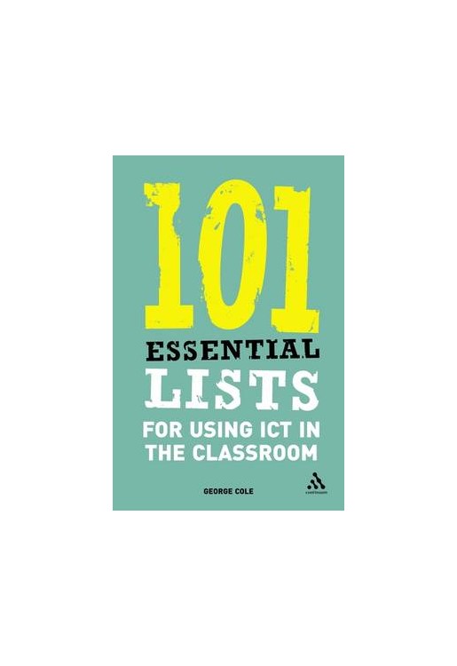 101 Essential Lists for Using ICT in the Classroom