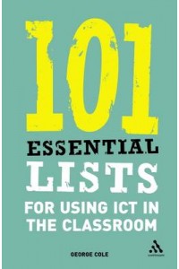 101 Essential Lists for Using ICT in the Classroom