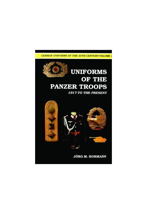 German Uniforms of the 20th Century Vol I: The Panzer Tr 1917-to the Present