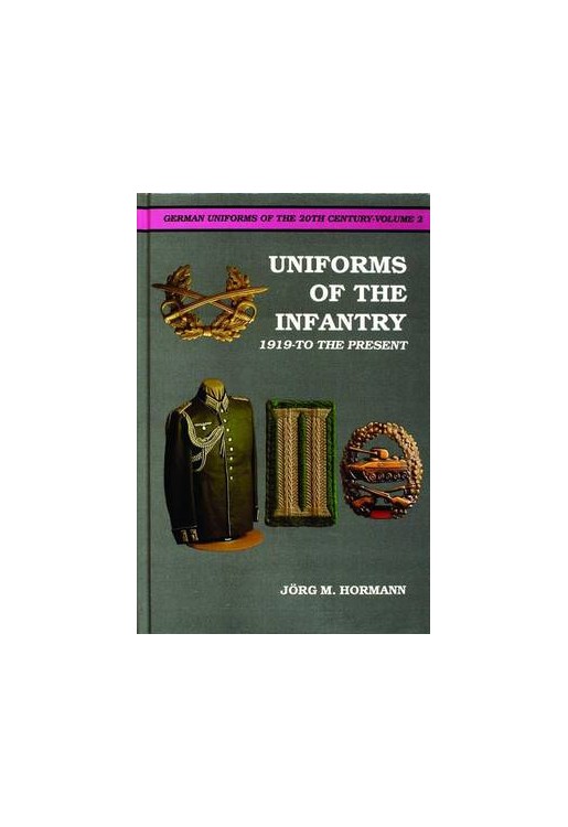 German Uniforms of the 20th Century Vol II: The Infantry 1919-to the Present