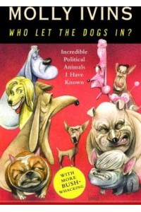 Who Let the Dogs In Incredible Political Animals I Have