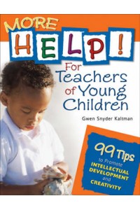 More Help! for Teachers of Young Children