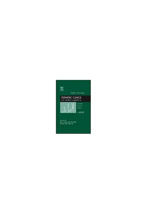 Pediatric Hematology An Issue of Pediatric Clinics