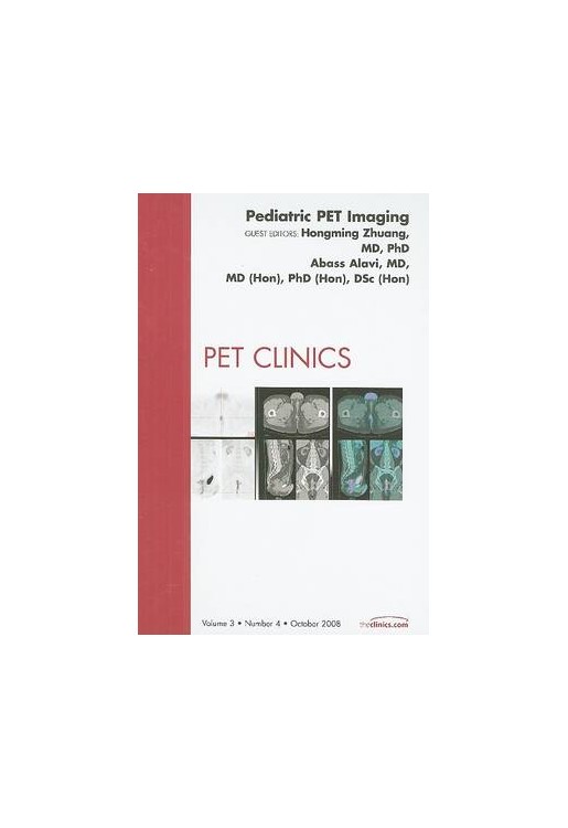 Pediatric PET Imaging An Issue of PET Clinics