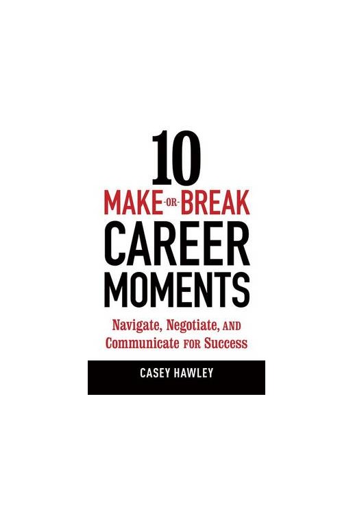 10 Make-or-Break Career Moments