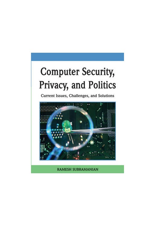 Computer Security Privacy and Politics
