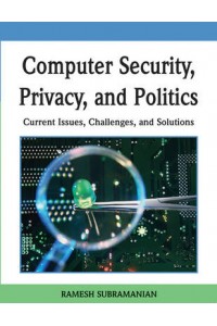 Computer Security Privacy and Politics