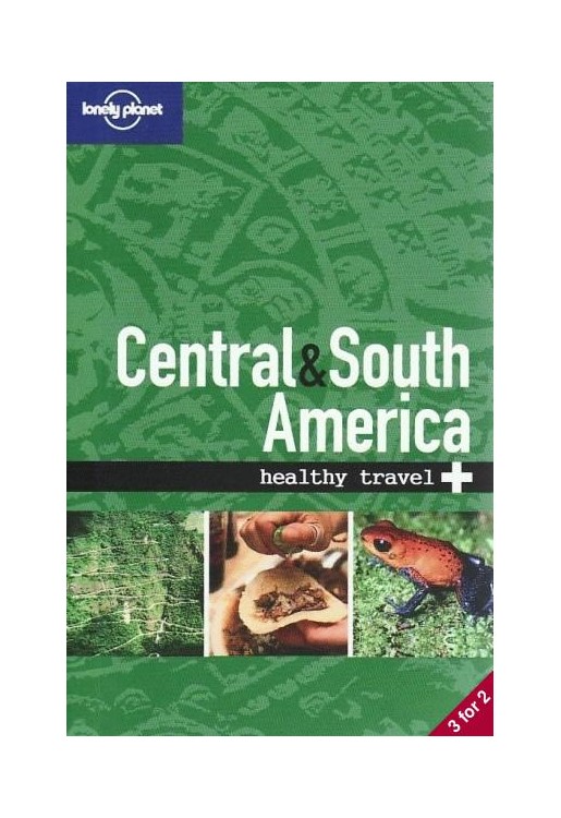 Central & South America Healthy Travel 2e