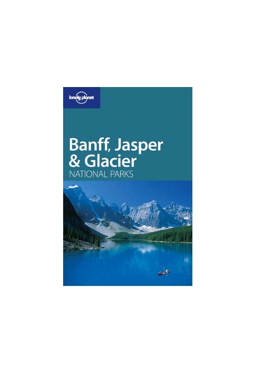 Banff Jasper & Glacier National Parks guide 1e