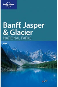 Banff Jasper & Glacier National Parks guide 1e