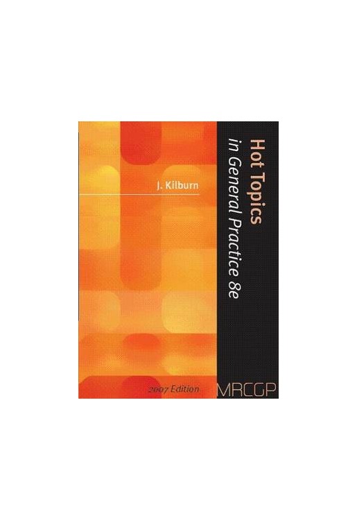 Hot Topics in General Practice for the 2007 MRCGP