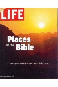 Life Places of the Bible A Photographic Pilgrimage