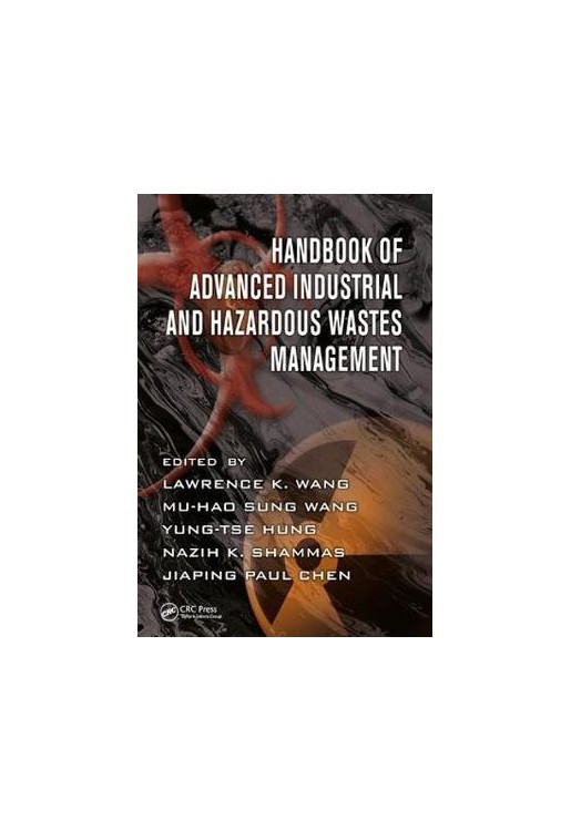 Handbook of Advanced Industrial and Hazardous Wastes Management