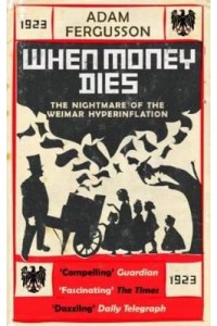 When Money Dies: the Nightmare of the Weimar Collapse