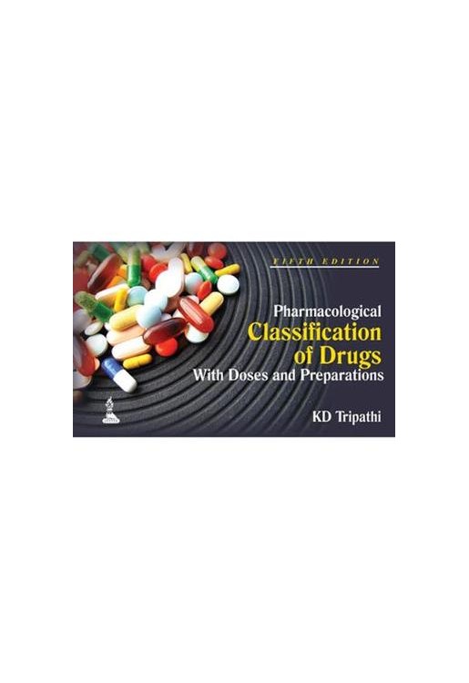 Pharmacological Classification of Drugs with Doses and Preparations