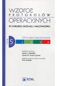 Wzorce protokołów operacyjnych w chirurgii ogólnej i naczyniowej Tom 5