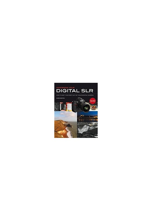 Mastering Your Digital SLR