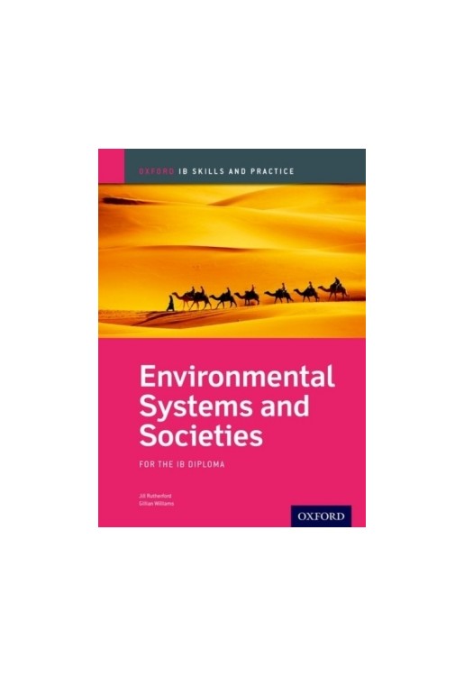 Environmental Systems and Societies Skills and Practice: Oxford IB Diploma Programme
