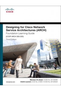 Designing for Cisco Network Service Architectures (ARCH) Foundation Learning Guide