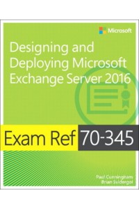 Exam Ref. 70-345 Designing and Deploying Microsoft Exchange Server 2016