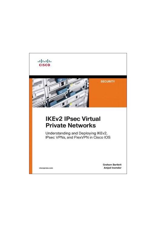 The IKEv2 IPsec Virtual Private Networks