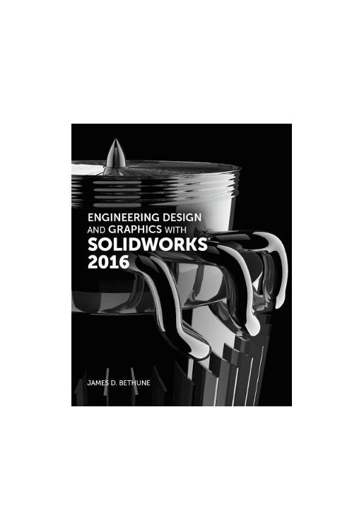 Engineering Design and Graphics with SolidWorks 2016