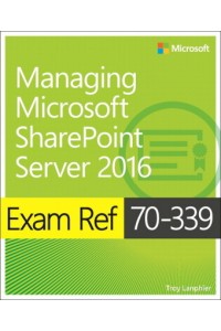 Exam Ref 70-339 Managing Microsoft SharePoint Server 2016