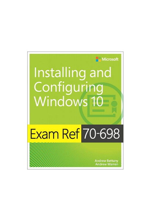 Exam Ref 70-698 Installing and Configuring Windows 10