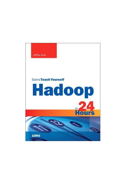 Hadoop in 24 Hours, Sams Teach Yourself
